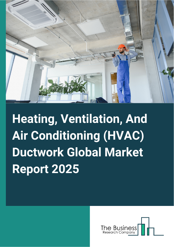 Heating Ventilation And Air Conditioning HVAC Ductwork Market Report Infographic Image