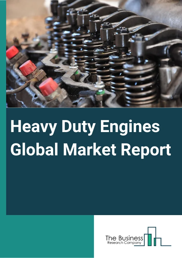 Heavy Duty Engines Global Market Report 2024 – By Vehicle Class (Class 7, Class 8), By Horsepower (Below 400HP, 400HP - 500HP, 500HP - 600HP, Above 600HP), By End-User (Agriculture, Mining, Construction, Transportation and Logistics, Other End Users) – Market Size, Trends, And Global Forecast 2024-2033