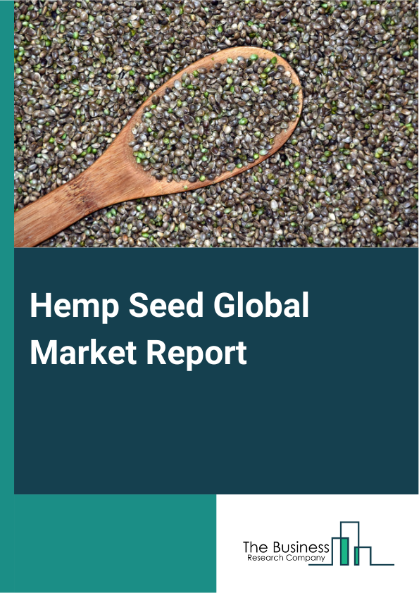 Hemp Seed Global Market Report 2025 – By Type (Whole Hemp Seed, Hulled Hemp Seed, Hemp Seed Oil, Hemp Protein Powder, Other Types), By Source (Conventional, Organic), By Packaging (Pouches, Jars, Tins, Other Packaging Types), By Distribution Channel (Supermarkets And Hypermarkets, Convenience Stores, Specialty Stores, Online Stores, Other Distribution Channels), By Application (Food And Beverages, Nutritional Supplements, Cosmetics, Pharmaceuticals, Textiles, Personal Care Products, Other Applications ) – Impact of Tariff and Trade War on Market Size, Growth, Trends, and Forecast 2025–2034