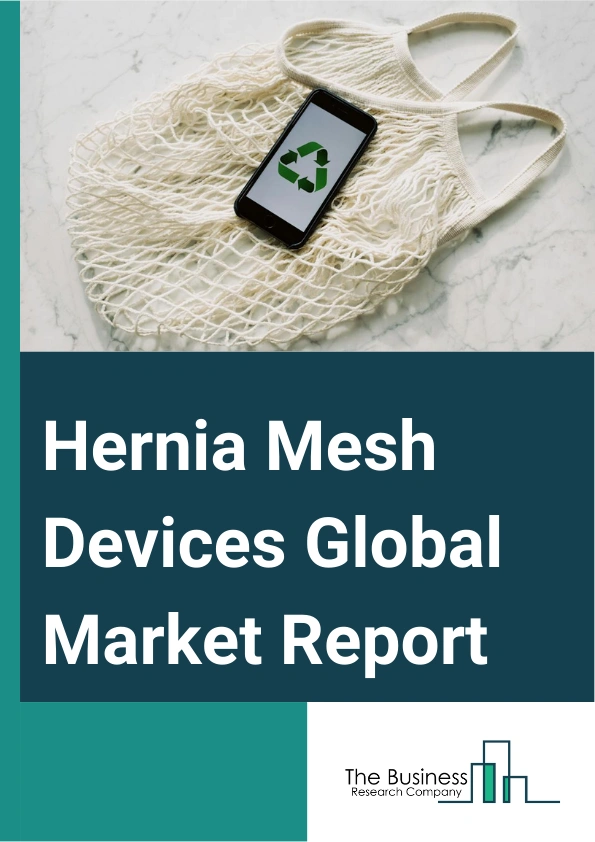 Hernia Mesh Devices Global Market Report 2025 – By Mesh Type (Biologic Mesh, Synthetic Mesh), By Procedure (Open Surgeries, Laparoscopic Surgeries, Robotic Surgeries), By Hernia Type (Incisional Hernia, Umbilical Hernia, Inguinal Hernia, Femoral Hernia, Other Hernia Types), By End User (Hospitals, Clinics, Ambulatory Surgical Centers, Other End Users) – Market Size, Trends, And Global Forecast 2025-2034