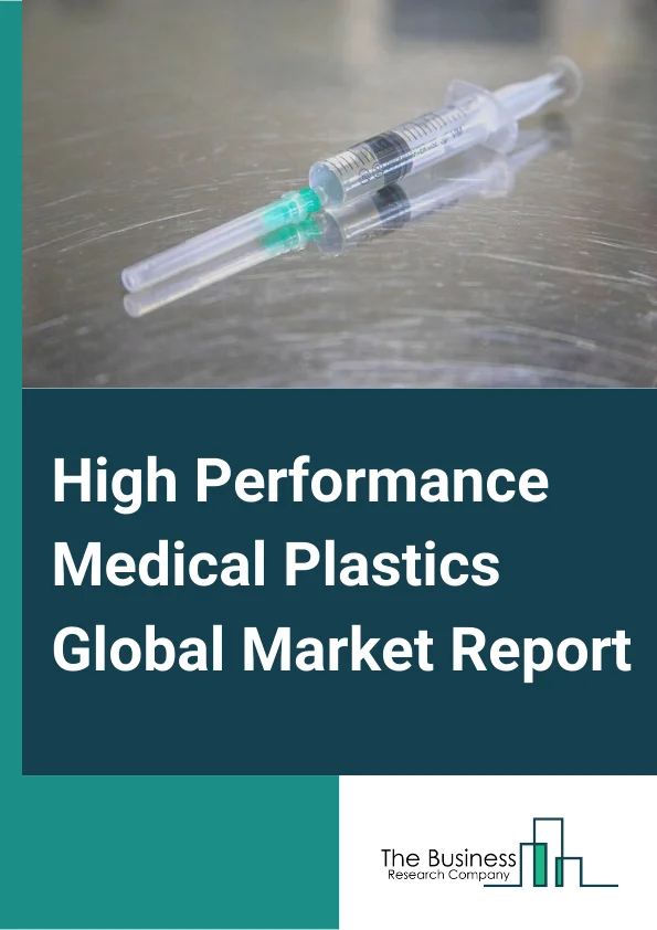 High Performance Medical Plastics Global Market Report 2025 – By Type( Fluoropolymers (FP), High Performance Polyamides (HPPA), Polyaryletherketones (PAEK), Polyphenylene Sulfides (PPS), Polyetherimide (PEI), Other Types), By Raw Material( Polycarbonate, Polypropylene, Polysulfone, Polytetrafluoroethylene, Polyphenylene sulfide, Other Raw Materials), By Application( Medical Equipment and Tools, Medical Supplies, Drug Delivery, Prosthesis and Implants, Therapeutic System, Other Applications) – Impact of Tariff and Trade War on Market Size, Growth, Trends, and Forecast 2025–2034
