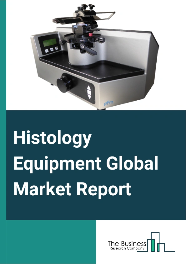 Histology Equipment Global Market Report 2025 – By Type (Slide Staining Systems, Scanners, Tissue Processing Systems, Microtomes, Coverslippers, Other Types), By Product (Instruments And Analysis Software System, Consuma...