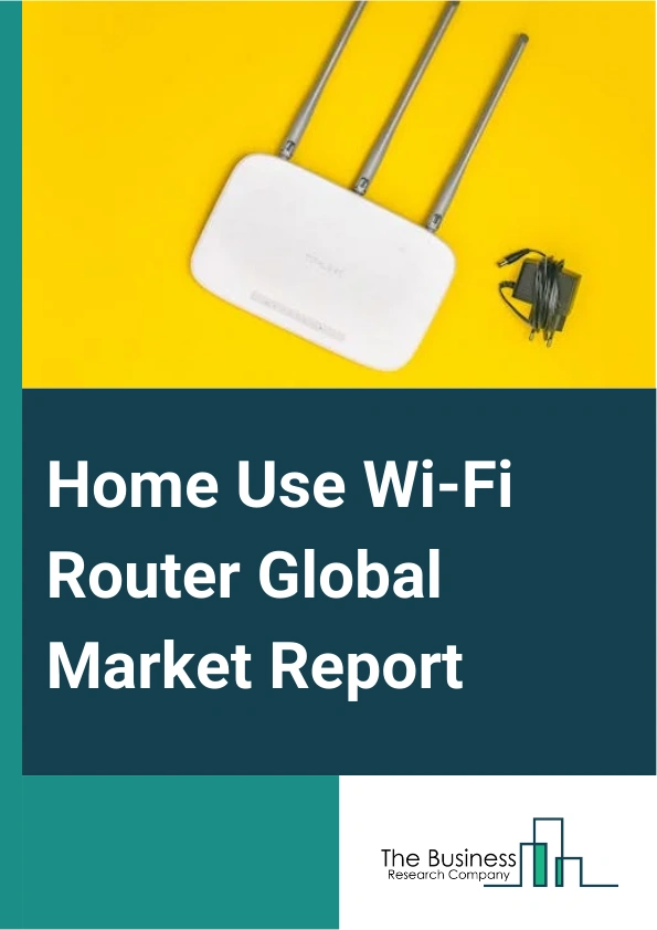 Home Use Wi-Fi Router Global Market Report 2025 – By Type (Speed And Capacity, Wi-Fi Standards), By Technology (Dual-Band And Tri-Band Routers, Mesh Wi-Fi Systems), By Application (Gaming Routers, Streaming Routers, Gene...
