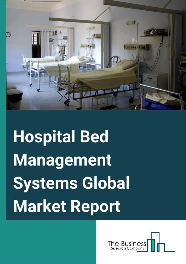 Hospital Bed Management Systems Global Market Report 2025 – By Component (Services, Software), By Mode Of Delivery (On-Premise, Cloud-Based), By Hospital Bed Management Systems Type (Acute Care Bed, Critical Care Bed, Long-Term Care Bed, Other Types), By End User (Hospitals, Ambulatory Surgical Centers, Other End Users) – Market Size, Trends, And Global Forecast 2025-2034