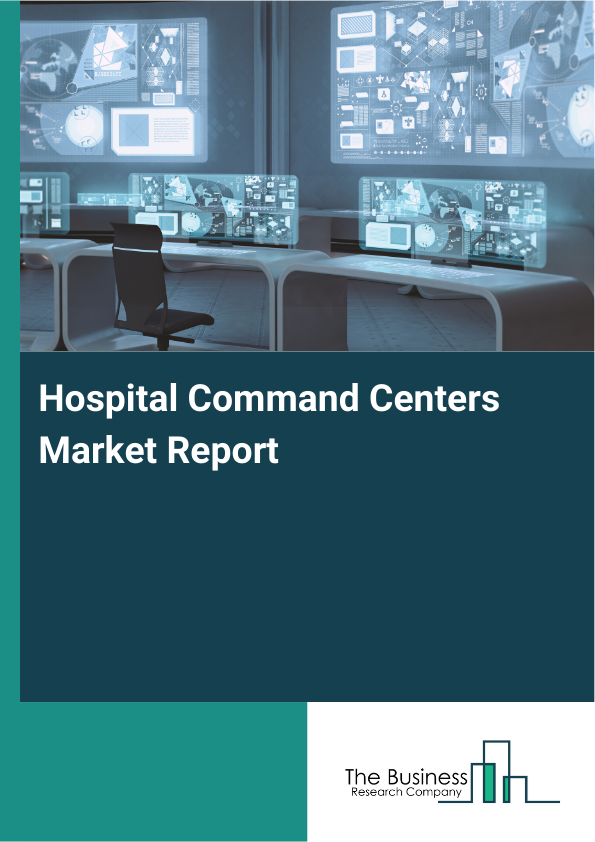 Hospital Command Centers Market Report Infographic Image