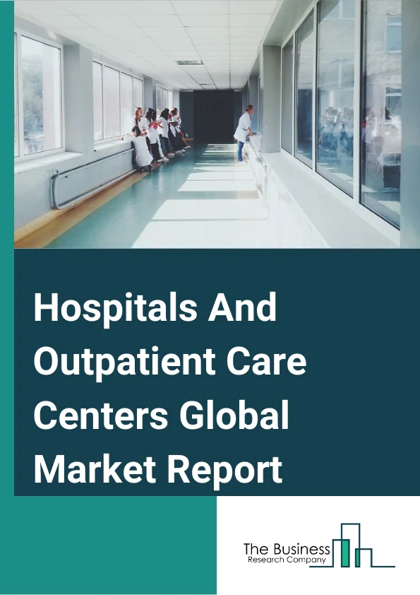 Hospitals And Outpatient Care Centers