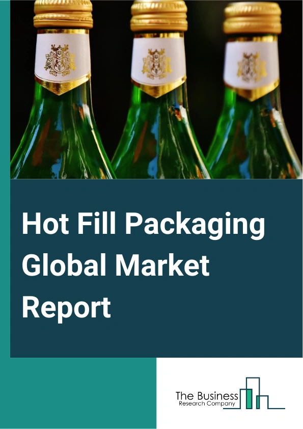 Hot Fill Packaging Global Market Report 2025 – By Product Type (Hot Fill Packaging Containers, Hot Fill Packaging Bottles And Jugs, Hot Fill Packaging Jars), By Material Type (Polyethylene Terephthalate (PET), Glass, Pol...