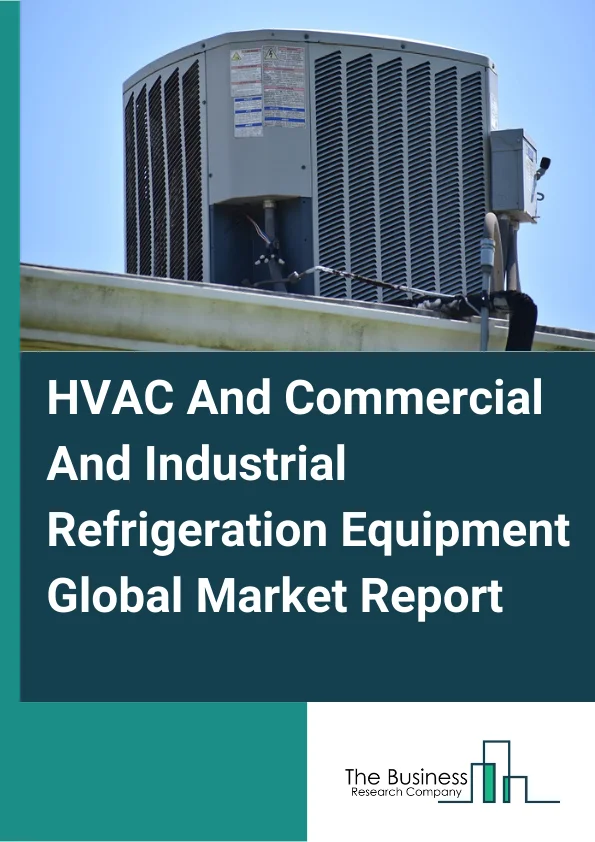 HVAC And Commercial And Industrial Refrigeration Equipment