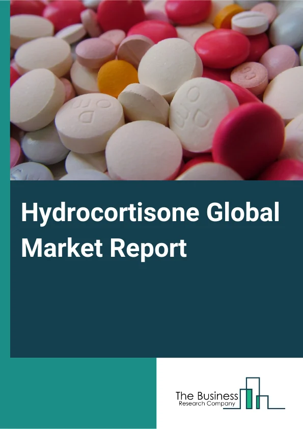 Hydrocortisone Global Market Report 2025 – By Type (Cream, Injection, Tablet), By Route Of Administration (Parenteral, Oral, Topical), By Application (Adrenocortical Dysfunction, Adrenergic Syndrome, High Blood Calcium, Thyroiditis, Rheumatoid Arthritis, Dermatitis, Asthma And Chronic Obstructive Pulmonary Disease, Other Application), By Distribution Channel (Hospital Pharmacies, Retail Pharmacies, Online Pharmacies) – Impact of Tariff and Trade War on Market Size, Growth, Trends, and Forecast 2025–2034