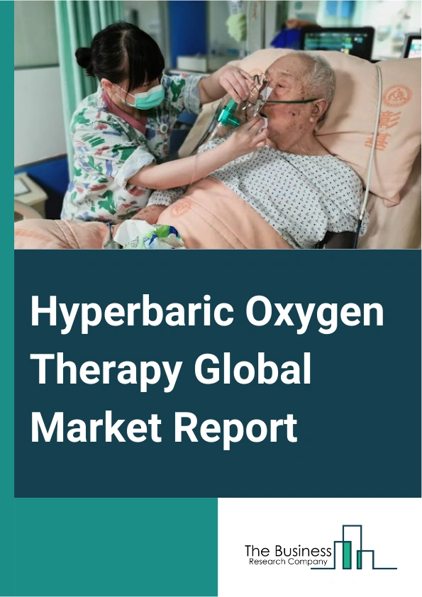 Hyperbaric Oxygen Therapy Global Market Report 2025 – By Product Type (Monoplace Hyperbaric Oxygen Therapy, Multiplace Hyperbaric Oxygen Therapy, Topical Hyperbaric Oxygen Therapy Devices), By Application (Wound Healing,...