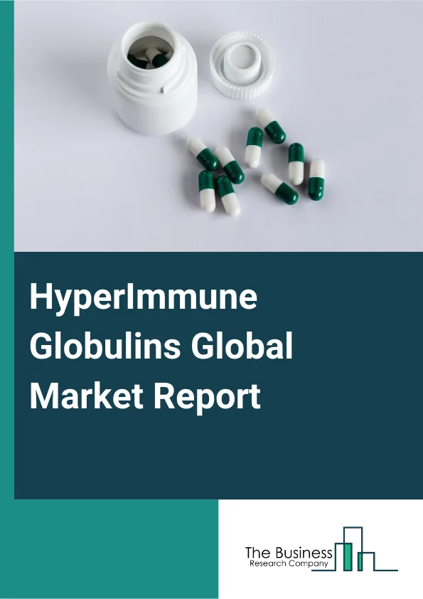 Global Hyperimmune Globulins Market Report 2025