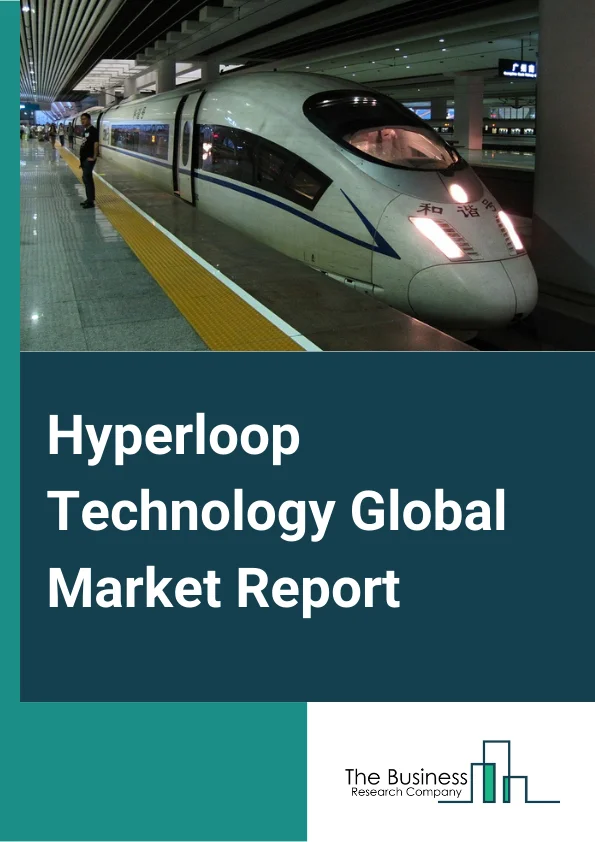 Hyperloop Technology Global Market Report 2024 – By Transportation System (Capsule, Guideway, Propulsion System, Route), By Carriage Type (Passenger, Cargo/Freight), By Speed (More than 700 kmph, Less than 700 kmph) – Market Size, Trends, And Global Forecast 2024-2033