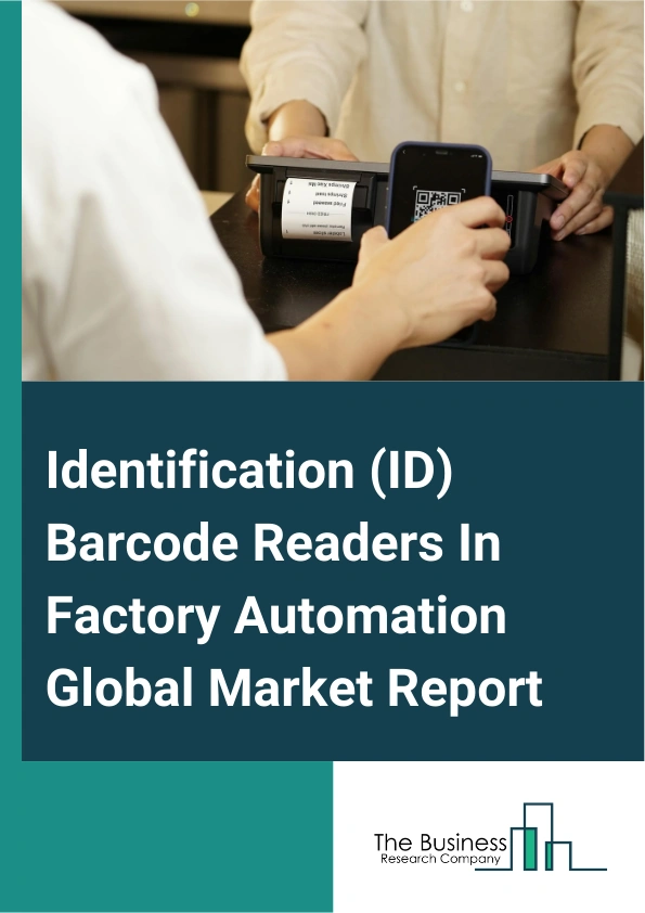 Identification (ID) Barcode Readers In Factory Automation Global Market Report 2025 – By Technology (Quick Response (QR) Or Barcode Recognition, Object Recognition, Facial Recognition, Pattern Recognition, Optical Charac...