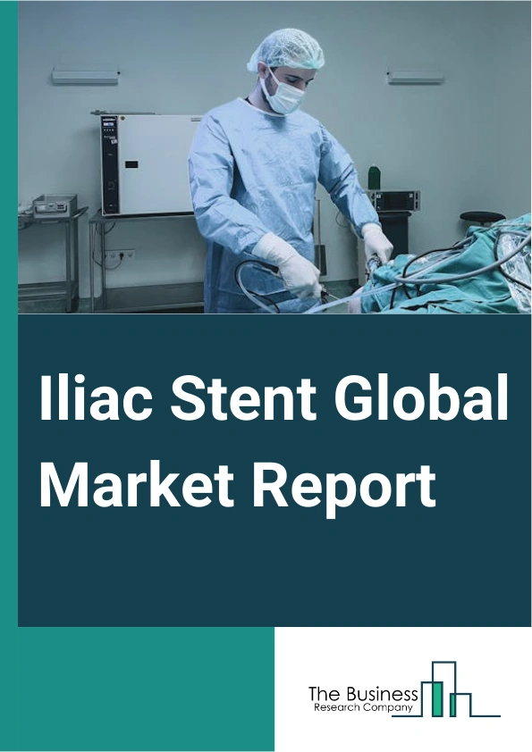 Iliac Stent Global Market Report 2025 – By Type (Self-Expandable Stents, Balloon-Expandable Stents, Other Types), By Artery Lesions (Common Iliac Artery Lesions, Severe Calcified Lesions, Complete Obstructive Lesions), B...