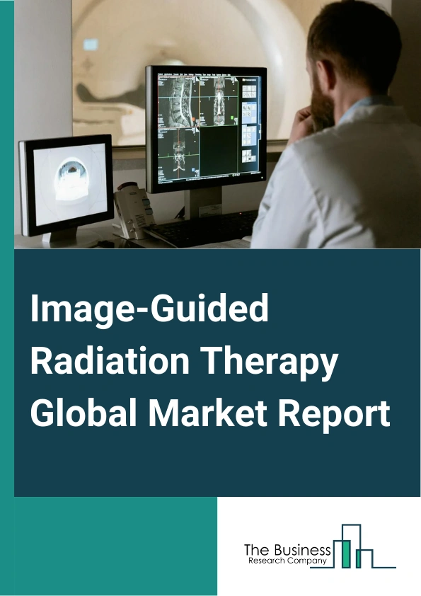 Image-Guided Radiation Therapy Global Market Report 2025 – By Product Type (4D Gating And 4D RT, Linear Accelerator (LINAC), PET And MRI Guided Radiation Therapy, Portal Imaging, CT Scanning), By Procedure (Intensity-Mod...