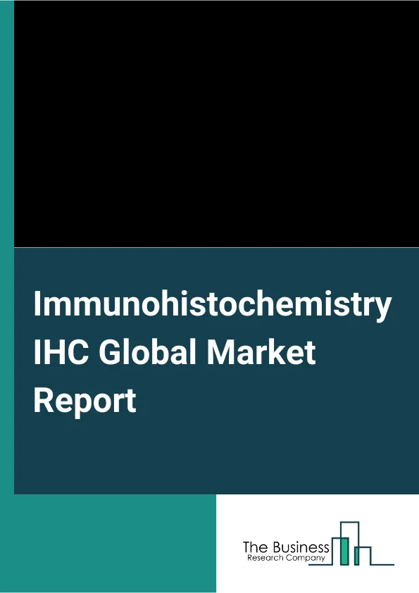 Immunohistochemistry (IHC) Global Market Report 2025 – By Product (Antibodies, Equipment, Reagents, Kits), By Applications (Diagnostics, Drug Testing, Other Applications), By End-Users (Hospitals And Diagnostic Laborator...