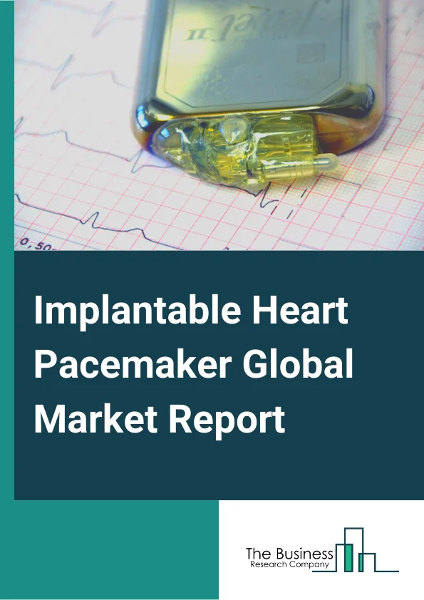 Implantable Heart Pacemaker Global Market Report 2025 – By Product Type( Single Chamber, Dual Chamber, Biventricular), By Application( Heart Block, Sick Sinus Syndrome, Diagnosing Heart Diseases, Other Applications), By ...