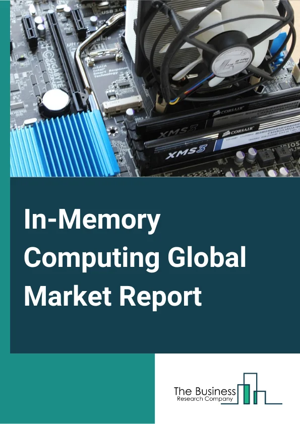 In-Memory Computing Global Market Report 2024 – By Component( Solutions, Services), By Deployment( Cloud, On-premises ), By Organization( Large, SME's), By Application( Risk Management and Fraud Detection, Sentiment Analysis, Geospatial/GIS Processing, Sales and Marketing Optimization, Predictive Analysis, Supply Chain Management), By End Users( BFSI, IT and Telecom, Retail and eCommerce, Healthcare and Life Sciences, Transportation and Logistics, Government and Defense, Energy and Utilities, Media and Entertainment, Others End users) – Market Size, Trends, And Global Forecast 2024-2033