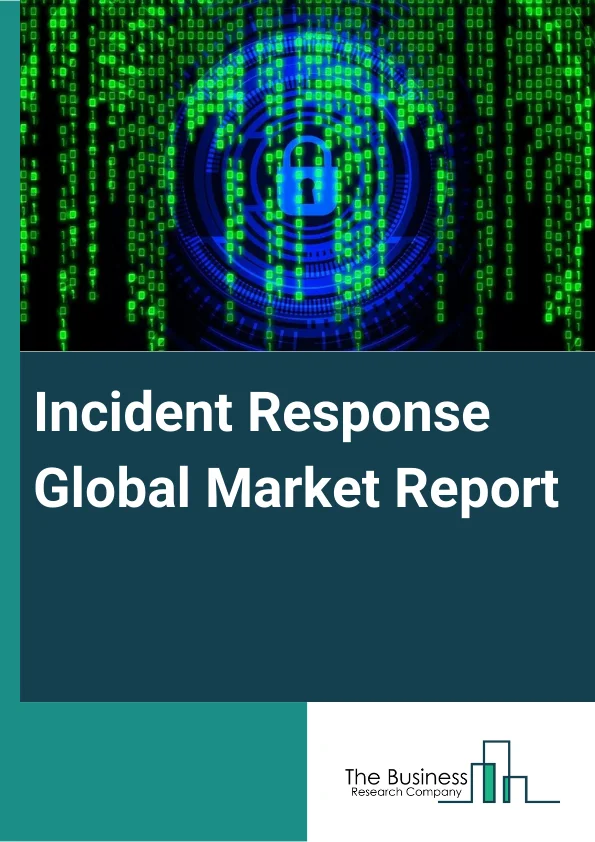 Incident Response Global Market Report 2024 – By Component (Solution, Services), By Deployment Mode (Cloud, On-Premise), By Organization Size (Small And Medium-Sized Enterprise, Large Enterprises), By Security Type (Web Security, Application Security, Endpoint Security, Network Security, Cloud Security), By Vertical (Government, Healthcare And Life Sciences, Retail And Ecommerce, Travel And Hospitality, Manufacturing, Telecom And IT, Other Verticals) – Market Size, Trends, And Global Forecast 2024-2033
