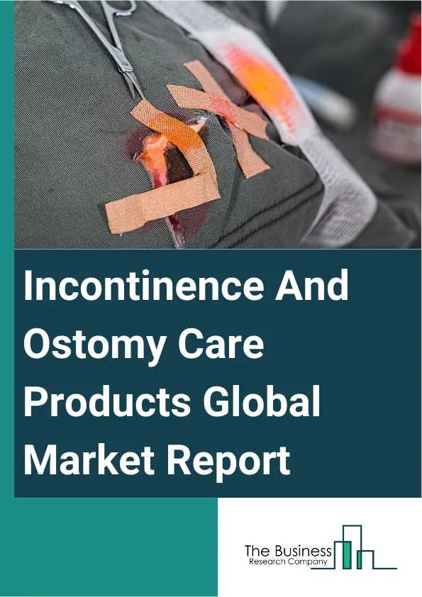 Incontinence And Ostomy Care Products Global Market Report 2025 – By Type (Incontinence Care Products, Ostomy Care Products), By Disease Type (Crohn’s Disease, Ulcerative Colitis, Cancer, Diarrhea, Urinary Incontinence),...