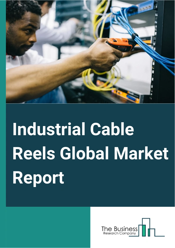 Industrial Cable Reels Global Market Report 2025 – By Type (Spring Driven, Motor Driven, Manual), By Mount Type (Wall Mounted, Ceiling Or Floor Mounted, Bench Mounted), By Application (General Industry, Ports and Termina...