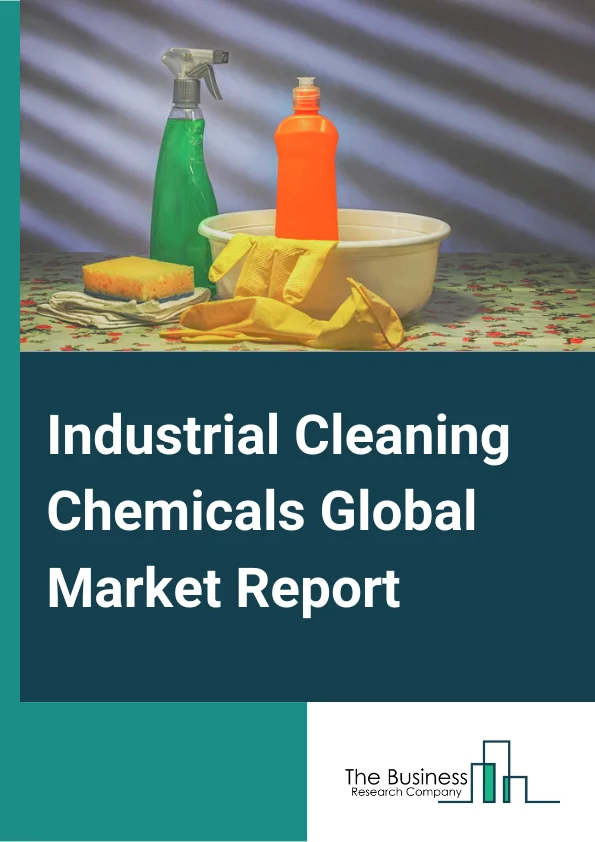 Industrial Cleaning Chemicals Global Market Report 2024 – By Product Type( General Cleaners, Metal Cleaners, Oven And Grill Cleaners, Dish Washing, Commercial Laundry, Dairy Cleaners, Disinfectants ), By Ingredient Type( Surfactants, Solvents, Chelating Agents, pH Regulators, Solubilizers, Other Ingredient Types ), By Application( Manufacturing And Commercial Offices, Healthcare, Retail And Foodservice, Hospitality, Automotive, Aerospace, Food Processing, Other Applications ) – Market Size, Trends, And Global Forecast 2024-2033