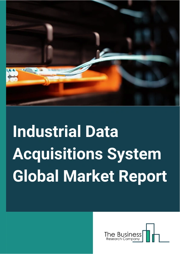 Industrial Data Acquisitions System Global Market Report 2024 – By Type (External Chassis And Modules, Plug-In Analog I/O boards, Software), By Channel (Less Than 32, 32-128, Greater Than 128), By End-User Vertical (Water And Waste Treatment, Power And Energy, Automotive, Education And Research, Aerospace And Defense, Paper And Pulp, Chemicals, Other End-User Verticals) – Market Size, Trends, And Global Forecast 2024-2033