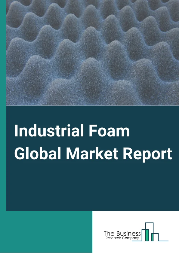 Industrial Foam Global Market Report 2025 – By Foam Type( Flexible, Rigid), By Resin Type( Polyurethane, Polystyrene, Polyolefin, Phenolic, PET, Other Resin Types), By End-Use( Building And Construction, HVAC, Industrial Pipe Insulation, Marine, Aerospace, Industrial Cold Storage, Others End-Uses) – Impact of Tariff and Trade War on Market Size, Growth, Trends, and Forecast 2025–2034