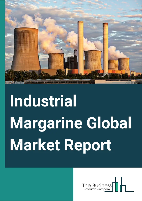 Industrial Margarine Global Market Report 2024 – By Product (Spreadable, All-Purpose, Butter Blend, Liquid, Other Products), By Source (Animal Source, Plant Source), By Form (Hard, Soft), By Application (Bakery, Confectionery, Toppings, Sauces, and Spreads, Convenience Food, Other Applications) – Market Size, Trends, And Global Forecast 2024-2033