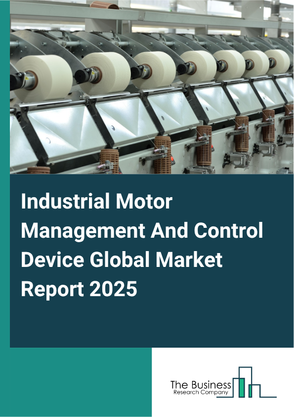 Global Industrial Motor Management And Control Device Market Report 2025