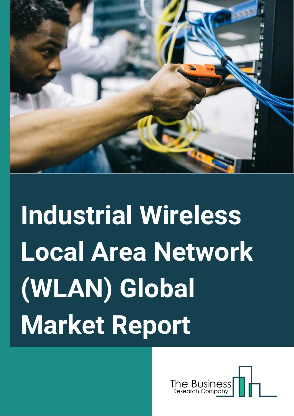 Industrial Wireless Local Area Network (WLAN) Global Market Report 2025 – By Offering (Hardware, Software, Services), By Technology ( 802.11 a/b/g, 802.11 n (WIFI,, 802.11 ac (WIFI,, 802.11 ax (WIFI,), By Deployment (On-...