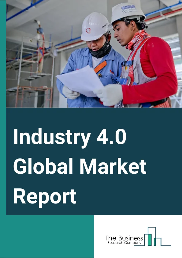 Industry 4.0 Global Market Report 2025 – By Technology (Industrial Robots, Blockchain, Industrial Sensors, Industrial 3D Printing, Machine Vision, Human Machine Interface (HMI), Artificial Intelligence In Manufacturing, ...