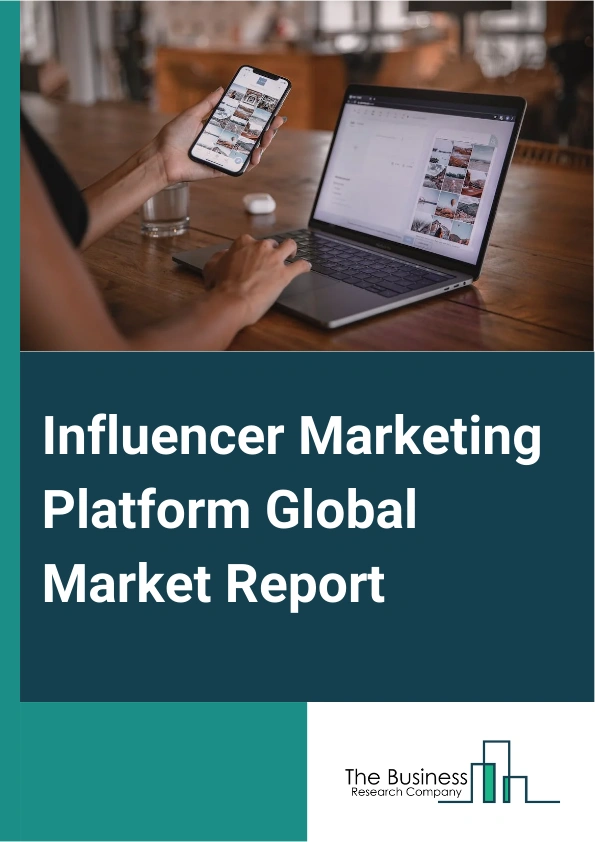 Influencer Marketing Platform Global Market Report 2025 – By Component (Solutions, Services), By Application (Search And Discovery, Campaign Management, Influencer Relationship Management, Analytics And Reporting, Compliance Management And Fraud Detection, Other Applications (Workflow Automation And Time Management And Third-Party Integration)), By End User (Fashion And Lifestyle, Agencies And Public Relations, Retail And Consumer Goods, Health And Wellness, Ad-Tech, Banking And Financial Institutes, Travel And Tourism, Other End Users) – Market Size, Trends, And Global Forecast 2025-2034