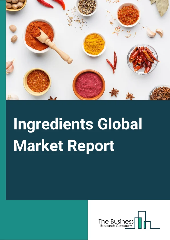 Ingredients Global Market Report 2025 – By Product Type (Starches, Vegetable Oils and Fats, Natural Sweeteners, Enzymes and Antioxidants, Natural Flavorings and Colors, Functional Ingredients, Other Product Types), By Function (Sweeteners, Emulsifier, Flavors and Color Additives, Preservatives, Fat Replacers, Nutrients, Stabilizers, Thickeners, Binders, Other Functions), By Application (Beverages, Fortified Food Products, Bakery, Confectionery, Dairy and Dairy Products, Meat and Fish Products, Other Applications) – Impact of Tariff and Trade War on Market Size, Growth, Trends, and Forecast 2025–2034