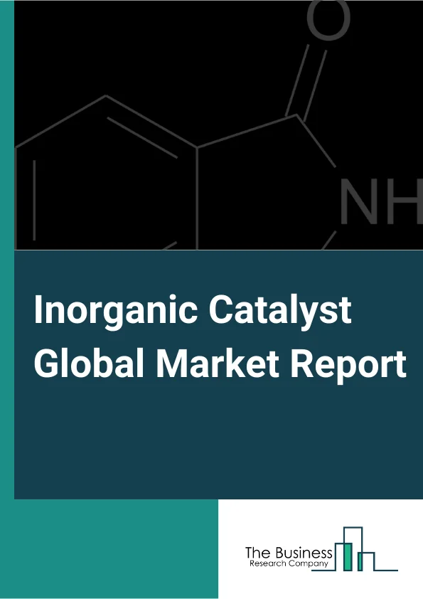 Inorganic Catalyst Global Market Report 2025 – By Type (Zeolites, Metals, Chemical Compounds, Other Types), By Process (Recycling, Regeneration, Rejuvenation), By Applications (Petroleum Refining, Chemical Synthesis, Polymers And Petrochemicals, Environmental ) – Market Size, Trends, And Global Forecast 2025-2034