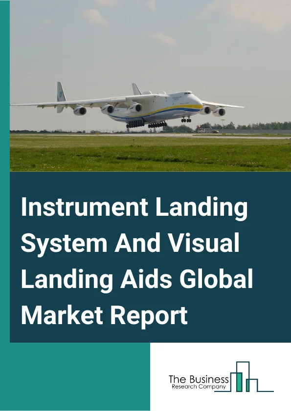 Instrument Landing System And Visual Landing Aids Global Market Report 2024 – By Type (Instrument Landing System CAT I, Instrument Landing System CAT II, Instrument Landing System CAT III), By Visual Landing Aid (Runway Lighting, Taxiway Lighting, Approach Lighting), By Technology (Light-Emitting Diode (LEDs), Incandescent Lamps), By Operation (International Airport, Medium Airport, Small Airport) – Market Size, Trends, And Global Forecast 2024-2033