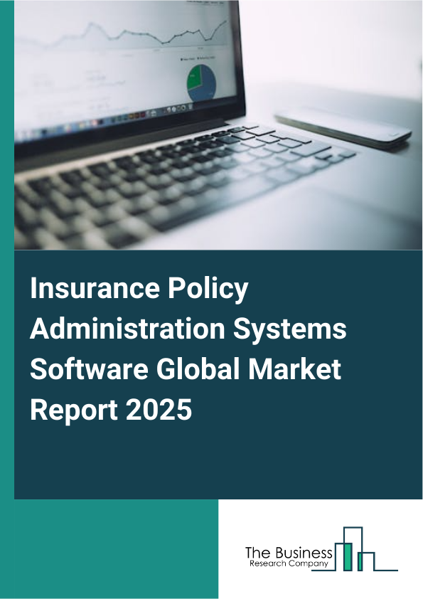 Global Insurance Policy Administration Systems Software Market Report 2025