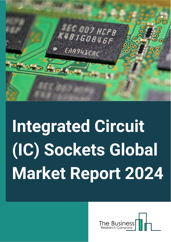 Integrated Circuit (IC) Sockets Global Market Report 2025 – By Type (Dual In-Line Memory Module Sockets (DIMM), Production Sockets, Test Or Burn-In Sockets, Through-Hole Sockets, Surface-Mount Sockets, Zero Insertion Force (ZIF) Sockets, Dual-Row Sockets, Other Types), By Application (Memory, Complementary Metal-Oxide-Semiconductor (CMOS) Image Sensors, High Voltage, Radio Frequency (RF), System On Chip (SOC), Central Processing Unit (CPU), Graphics Processing Unit (GPU), Other Non-Memory), By Industry Vertical (Home Appliances, Cars And Transportation, Aerospace And Defense, Telecom, Industrial) – Impact of Tariff and Trade War on Market Size, Growth, Trends, and Forecast 2025–2034