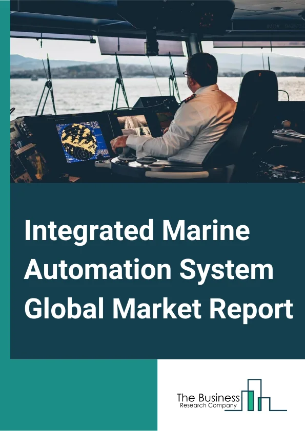 Integrated Marine Automation System Global Market Report 2025 – By Ship Type (Commercial, Defense, Unmanned), By System (Power Management System, Vessel Management System, Process Control System, Safety System), By Autonomy (Partial Automation, Remotely-Operated, Autonomous), By End User (Original Equipment Manufacturer, Aftermarket) – Market Size, Trends, And Global Forecast 2025-2034