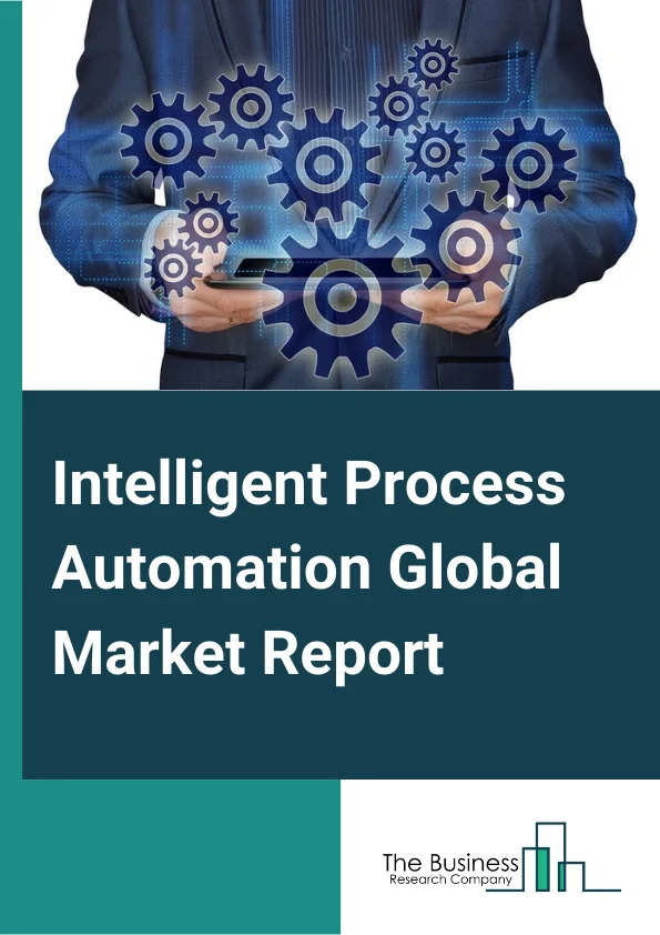 Intelligent Process Automation Global Market Report 2025 – By Offering( Platform, Solution, Services,), By Technology( Natural Language Processing, Machine and Deep Learning, Neural Networks, Virtual Agents, Mini Bots an...