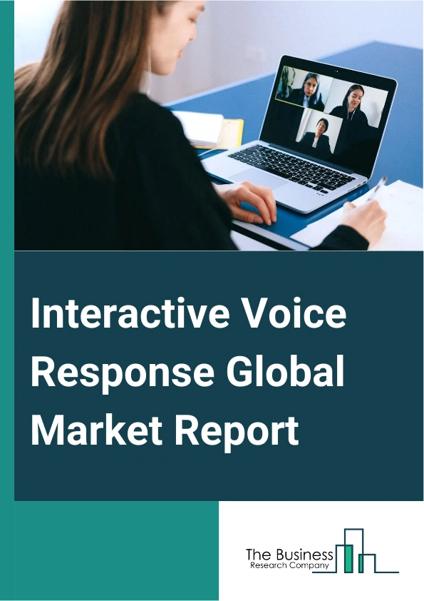 Interactive Voice Response Global Market Report 2025 – By Services (Installation, Training And Education, Maintenance And Support), By Technology (Speech Based, Touch-Tone Based), By Deployment Mode (Cloud, On Premises), By Organization Size (Small Medium Enterprise (SME), Large Enterprise), By Industry Verticals (Banking, Financial Services and Insurance (BFSI), Travel And Hospitality, Pharma And Healthcare, Telecommunications, Government And Public Sector, Transportation And Logistics, Information Technology Enabled Services (ITES), Media, Retail, And E-commerce, Education, Other Industries) – Market Size, Trends, And Global Forecast 2025-2034