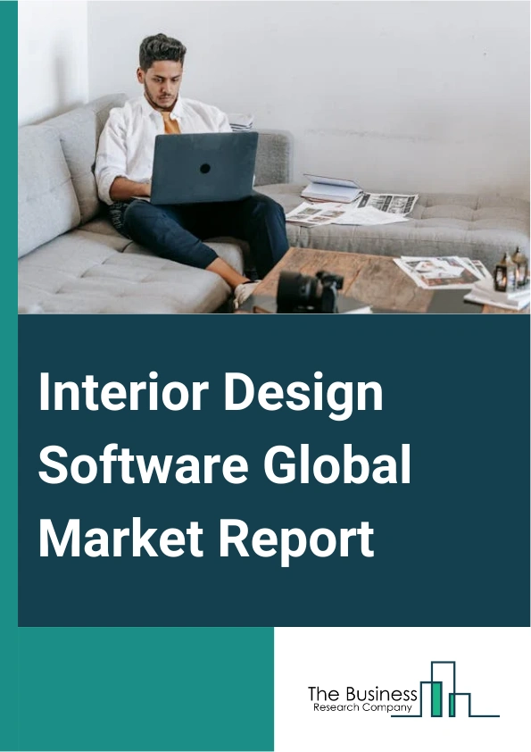 Interior Design Software Global Market Report 2025 – By Product Type (Computer Application, Mobile And Tablet Application, Other Product Types), By Deployment (On-Premises, Cloud-Based), By Functionality (Two-Dimensional...