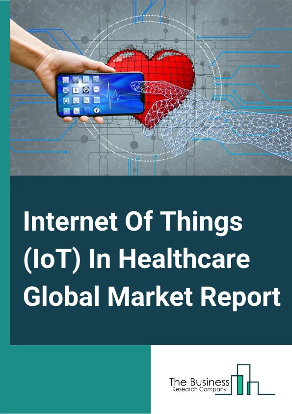 Internet Of Things IoT In Healthcare