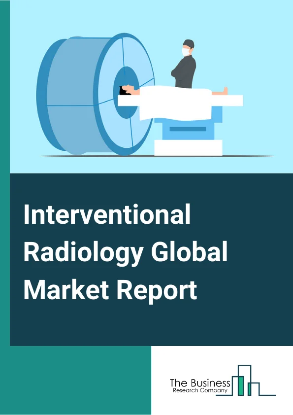 Interventional Radiology Global Market Report 2024 – By Product (MRI, Ultrasound Imaging, CT Scanners, Angiography Systems, Fluoroscopy Systems, Biopsy Devices, Other Products), By Procedure (Angioplasty, Angiography, Biopsy And Drainage, Embolization, Thrombolysis, Vertebroplasty, Nephrostomy, Other Procedures), By Application (Oncology, Cardiology, Urology And Nephrology, Gastroenterology, Other Applications) – Market Size, Trends, And Global Forecast 2024-2033
