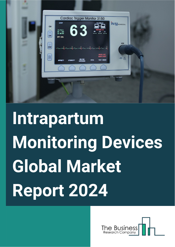 Intrapartum Monitoring Devices Global Market Report 2025 – By Product Type (Monitors, Electrodes), By Method (Invasive, Non-invasive), By End User (Hospitals, Maternity Centers, Other End Users) – Impact of Tariff and Trade War on Market Size, Growth, Trends, and Forecast 2025–2034