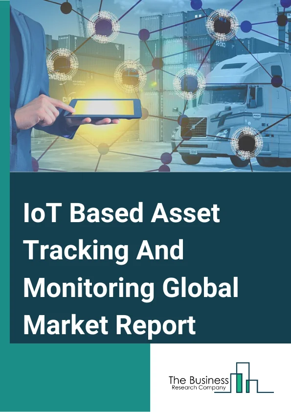 IoT Based Asset Tracking And Monitoring Global Market Report 2025 – By Connectivity Type( Wi-Fi, Bluetooth, Cellular, NB-IoT, LoRa, SigFox, UWB, GNSS, Other Connectivity Types), By Technology( Device Management, Application Management, Network Management), By Application( Livestock Monitoring, Automotive, Railways, Aviation, Manufacturing, Cold Chain Monitoring, Other Applications) – Market Size, Trends, And Global Forecast 2025-2034