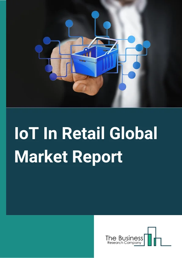 IoT In Retail Global Market Report 2025 – By Offering (Solution, Service), By Type (Beacons, RFID Tags, Sensors, Wearables, Other Types), By Technology (Bluetooth low energy, Near field communication, ZigBee, Other Technologies), By Deployment Mode (On-premise, Cloud), By Application (Supply Chain Operations Management, Customer Management, Sales and Customer Management, Asset Management, Other Applications) – Impact of Tariff and Trade War on Market Size, Growth, Trends, and Forecast 2025–2034