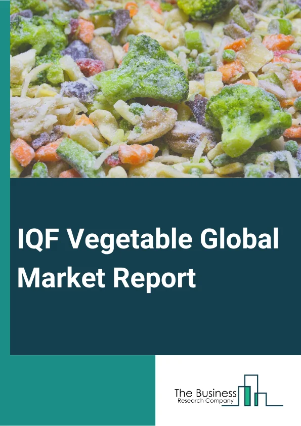 IQF Vegetable Global Market Report 2025 – By Product Type (Leafy Vegetables, Beans, Potato, Onion, Tomato, Other Types), By Nature (Conventional, Organic), By Distribution Channel (Online Stores, Supermarkets or Hypermarket, Business to Business, Other Channels), By End User (Commercial, Residential ) – Market Size, Trends, And Global Forecast 2025-2034