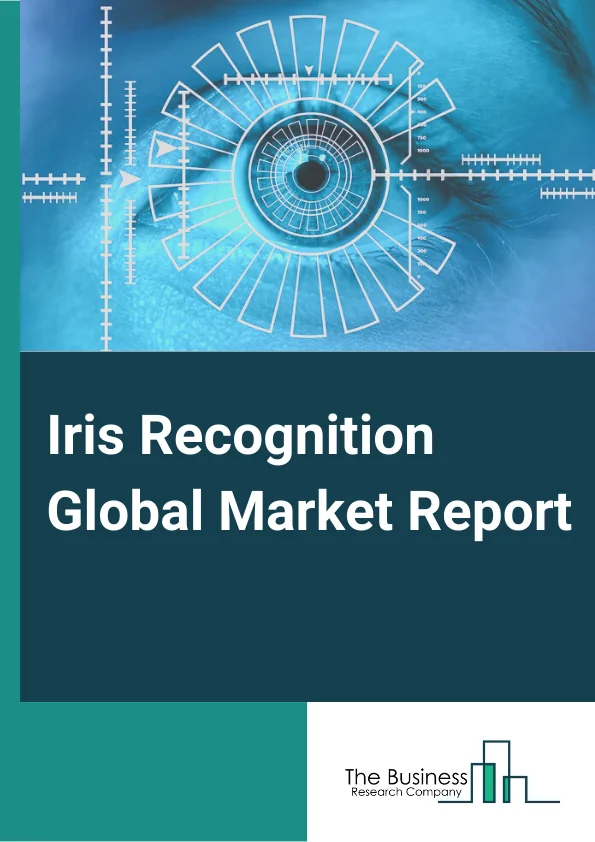 Iris Recognition Global Market Report 2024 – By Product (Smartphones, Wearables, Tablets And Notebooks, Personal Computers, Scanners), By Component (Hardware, Software), By Application (Identity Management And Access control, Time Monitoring, E-Payment), By End-User Industry (Consumer Electronics, Healthcare, BFSI (Banking, Financial Services And Insurance), Military And Defense, Government, Other End-User Industries) – Market Size, Trends, And Global Forecast 2024-2033