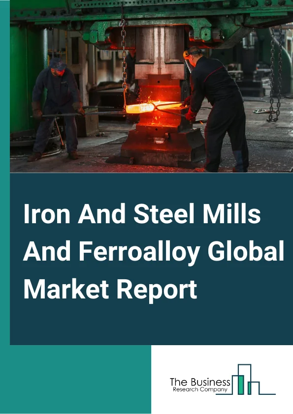 Iron And Steel Mills And Ferroalloy